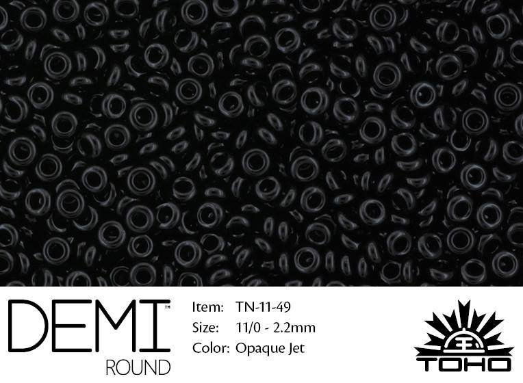 TN-11-0049 Demi Round TOHO Opaque Jet -0